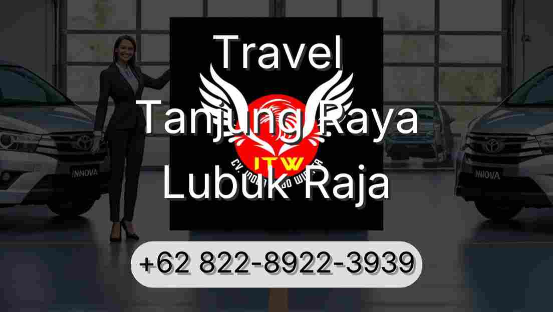 Travel Tanjung Raya Lubuk Raja