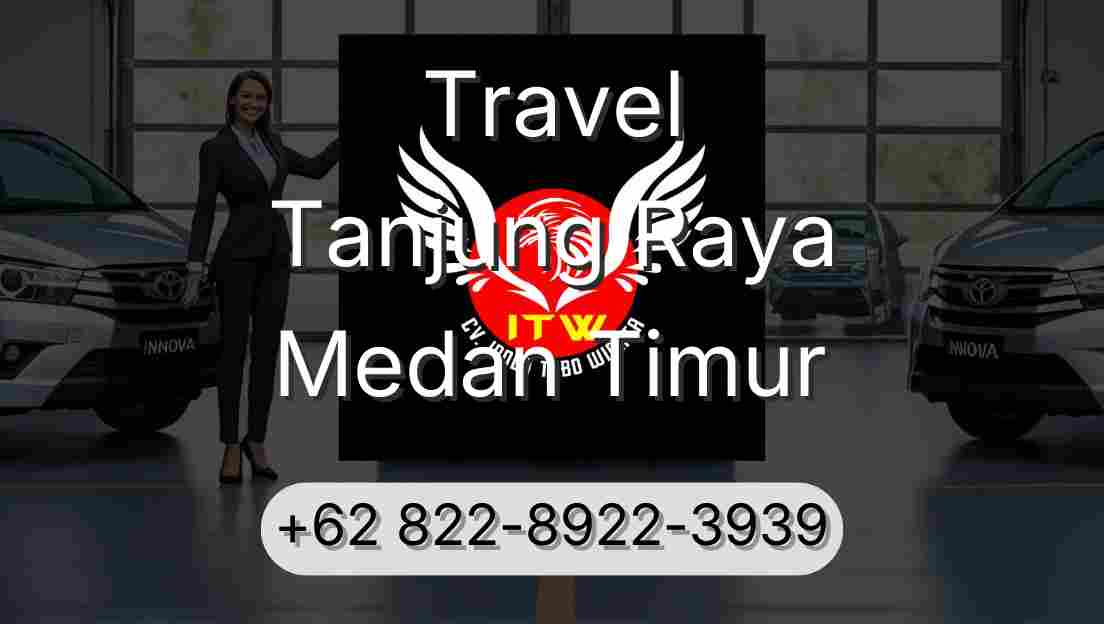 Travel Tanjung Raya Medan Timur
