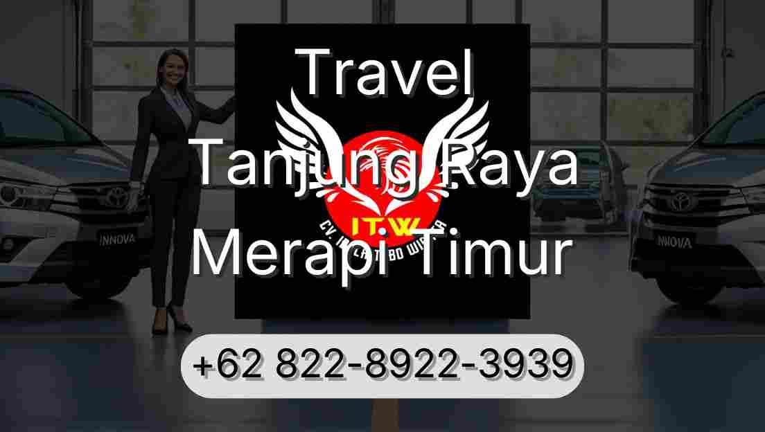 Travel Tanjung Raya Merapi Timur