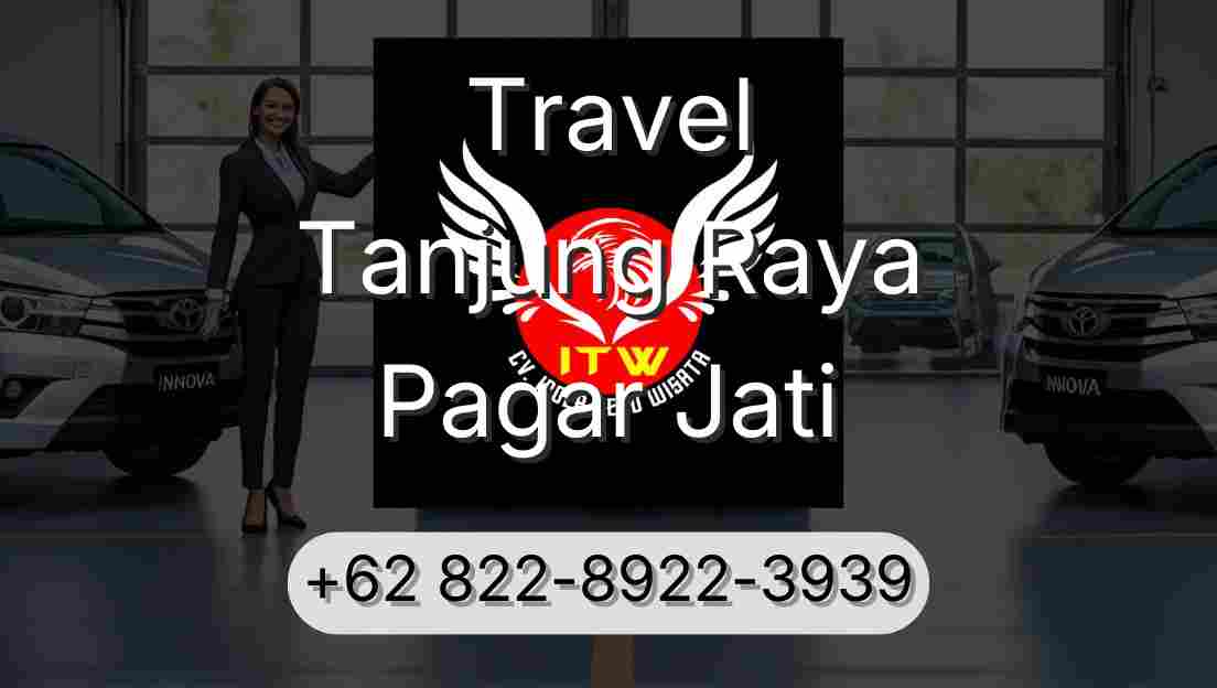 Travel Tanjung Raya Pagar Jati