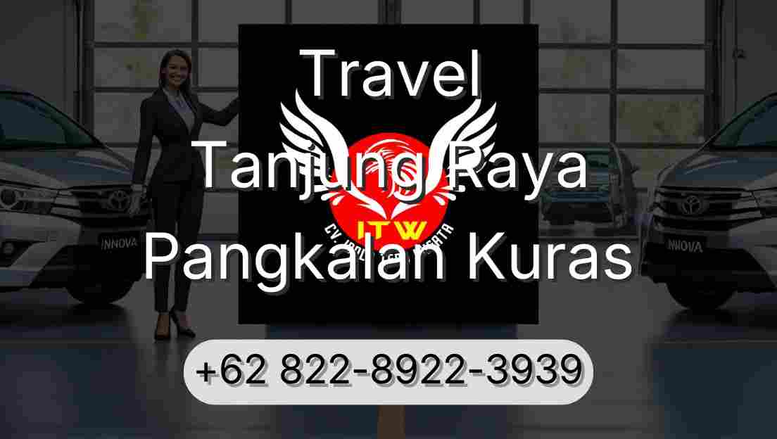 Travel Tanjung Raya Pangkalan Kuras