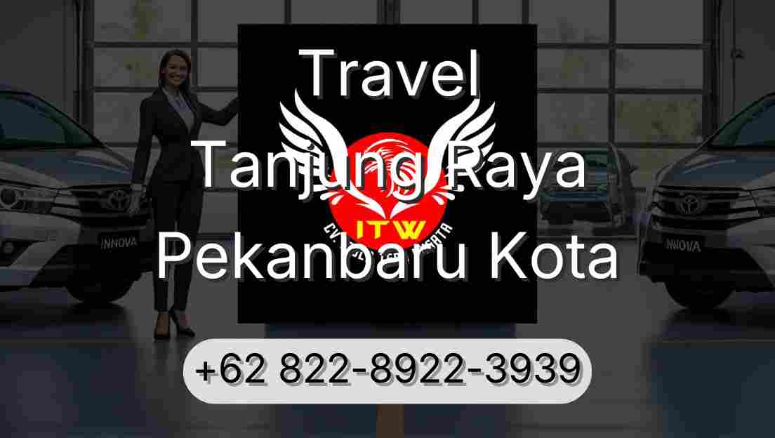 Travel Tanjung Raya Pekanbaru Kota