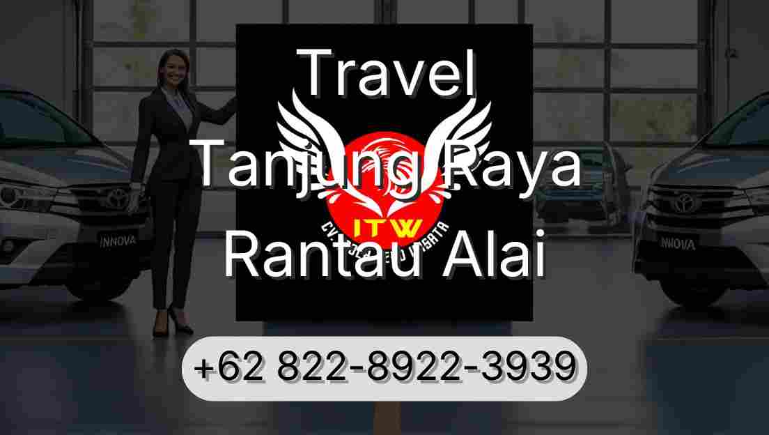 Travel Tanjung Raya Rantau Alai