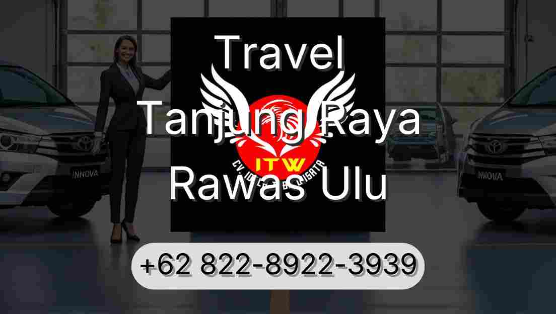 Travel Tanjung Raya Rawas Ulu