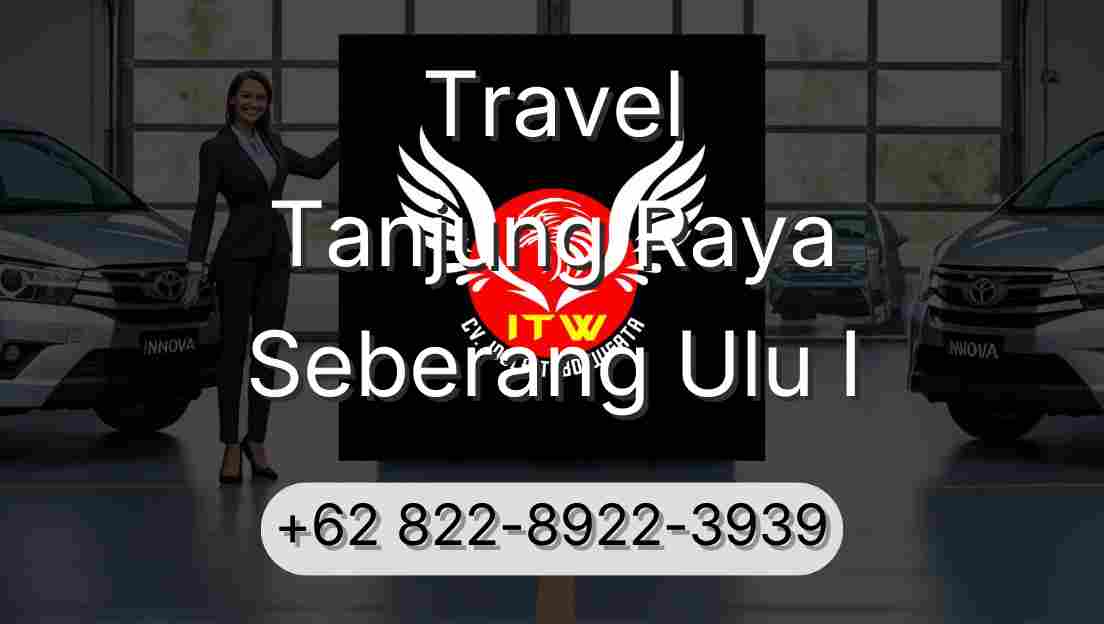 Travel Tanjung Raya Seberang Ulu I