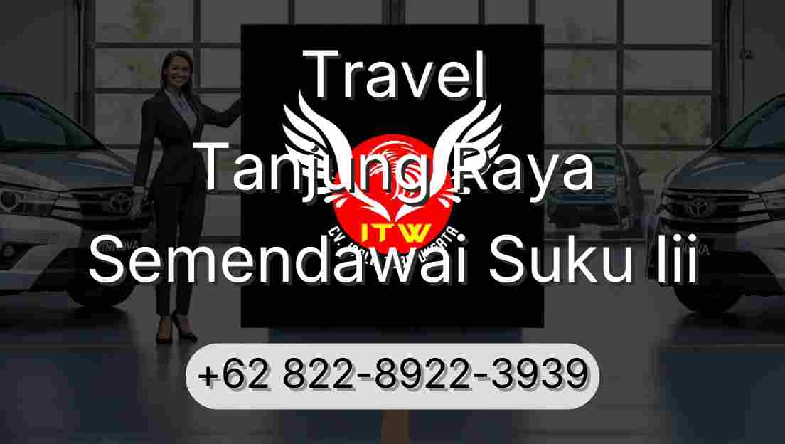 Travel Tanjung Raya Semendawai Suku Iii
