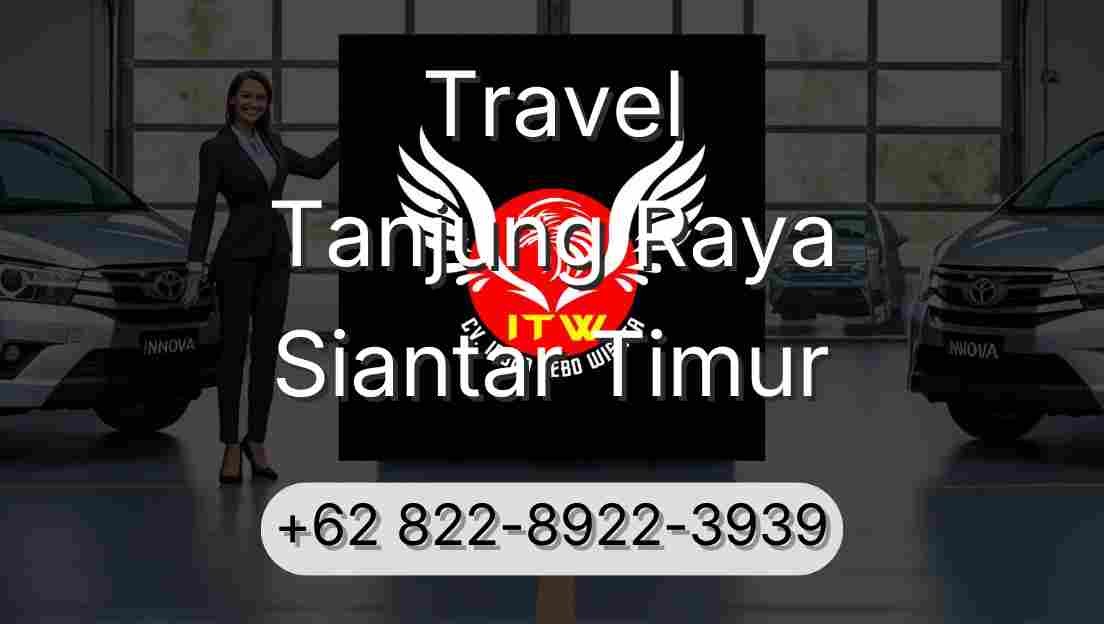Travel Tanjung Raya Siantar Timur