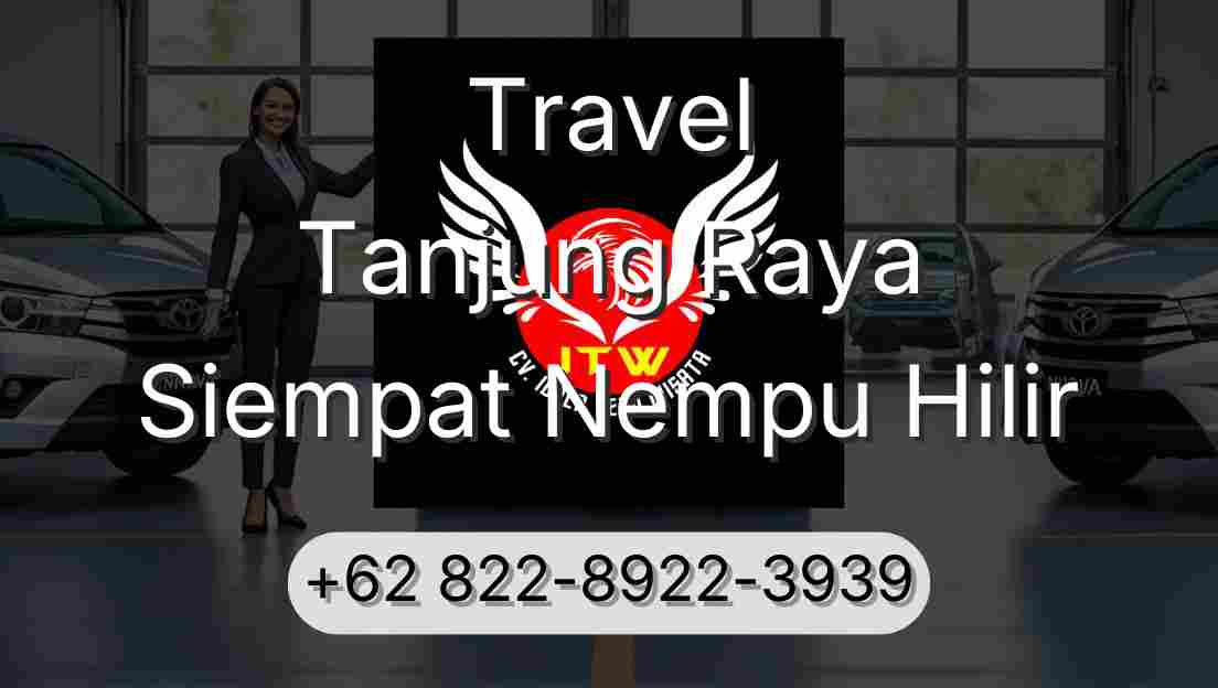 Travel Tanjung Raya Siempat Nempu Hilir