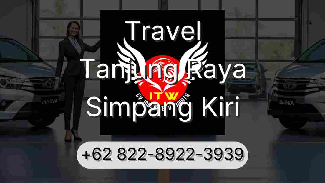 Travel Tanjung Raya Simpang Kiri