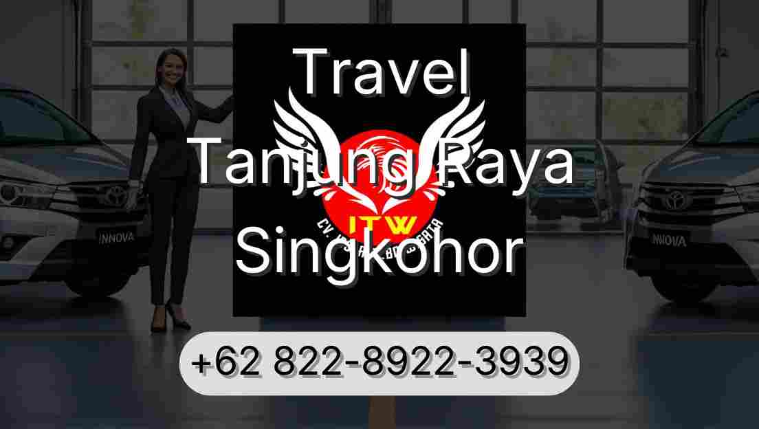 Travel Tanjung Raya Singkohor