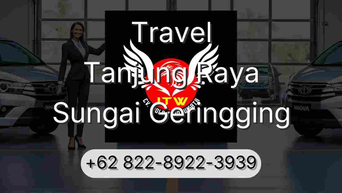 Travel Tanjung Raya Sungai Geringging