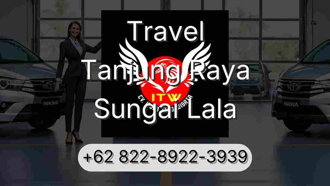Travel Tanjung Raya Sungai Lala