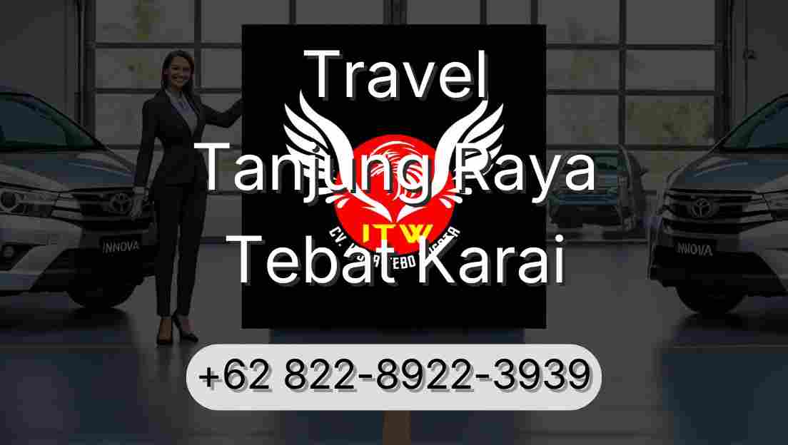 Travel Tanjung Raya Tebat Karai
