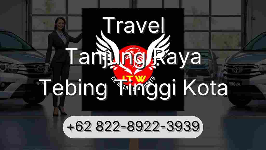 Travel Tanjung Raya Tebing Tinggi Kota