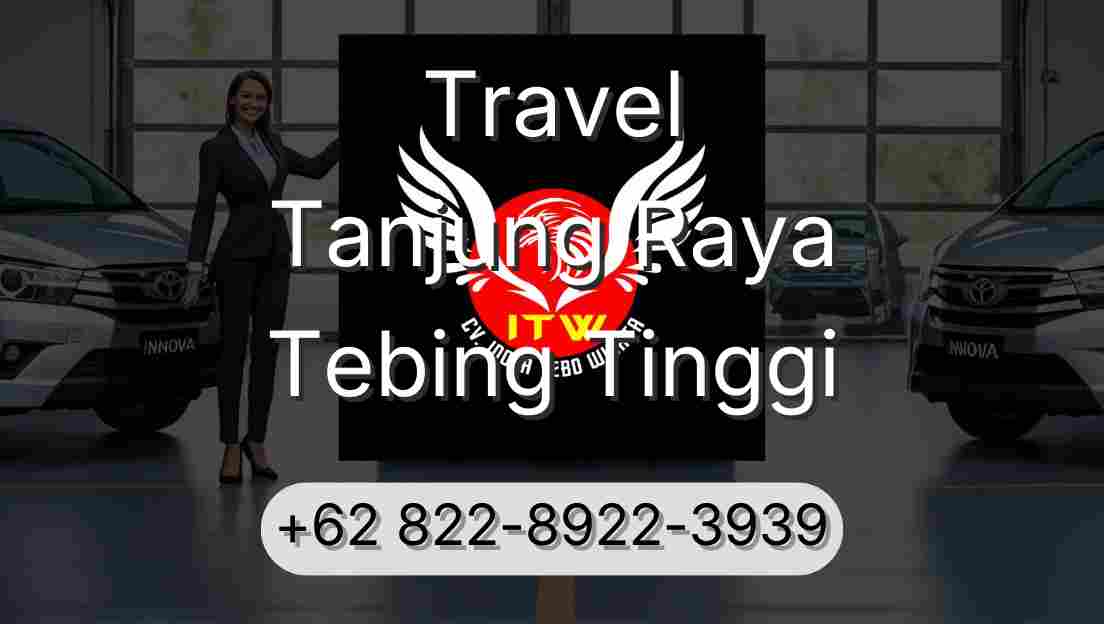Travel Tanjung Raya Tebing Tinggi
