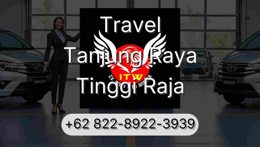 Travel Tanjung Raya Tinggi Raja