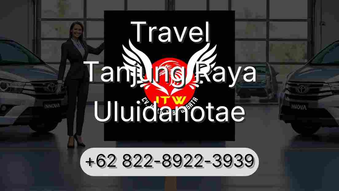 Travel Tanjung Raya Uluidanotae