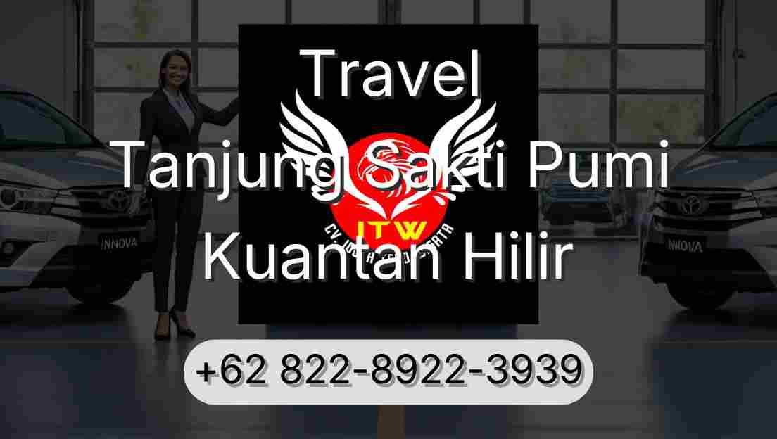 Travel Tanjung Sakti Pumi Kuantan Hilir