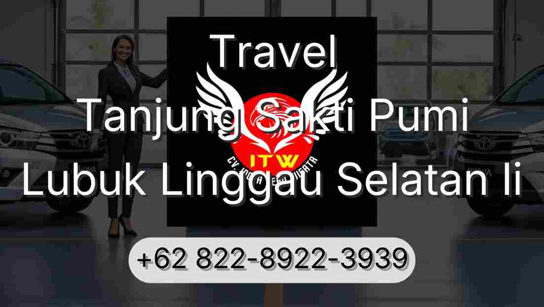Travel Tanjung Sakti Pumi Lubuk Linggau Selatan Ii