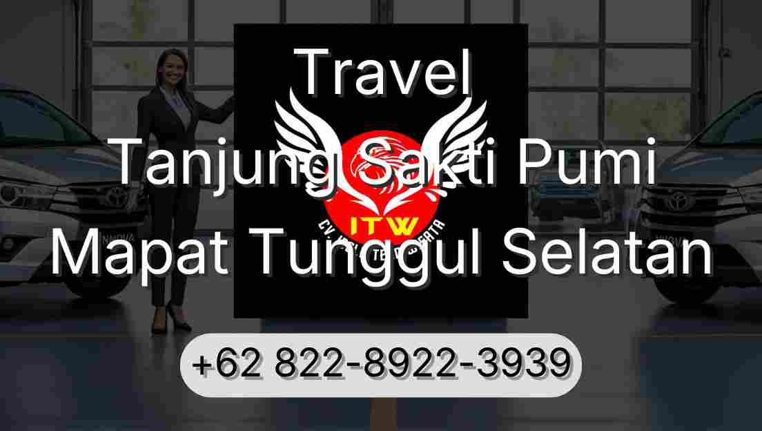 Travel Tanjung Sakti Pumi Mapat Tunggul Selatan