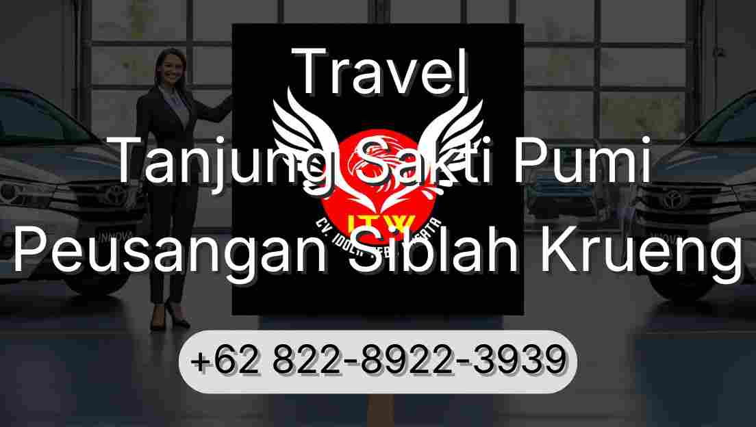 Travel Tanjung Sakti Pumi Peusangan Siblah Krueng