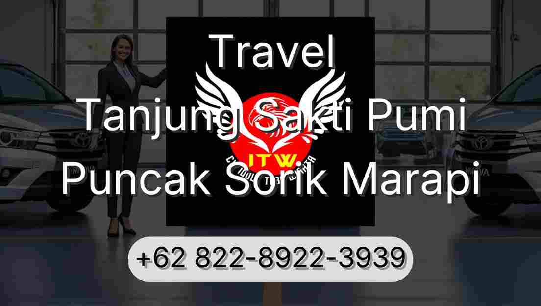 Travel Tanjung Sakti Pumi Puncak Sorik Marapi