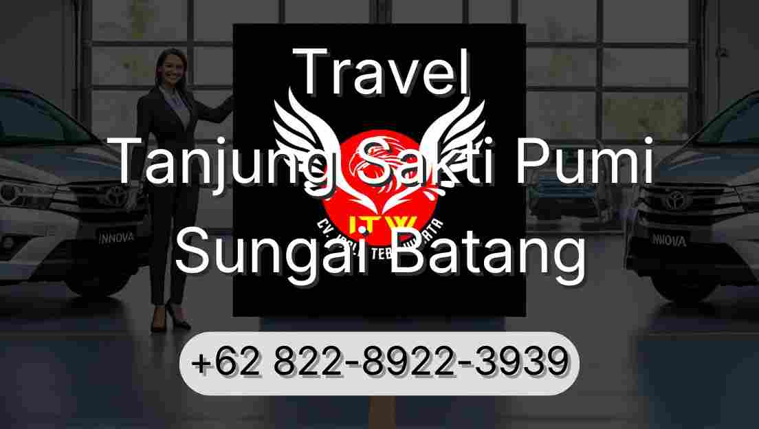 Travel Tanjung Sakti Pumi Sungai Batang