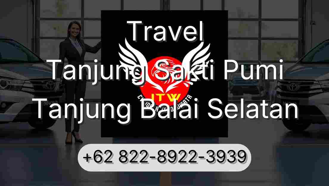 Travel Tanjung Sakti Pumi Tanjung Balai Selatan