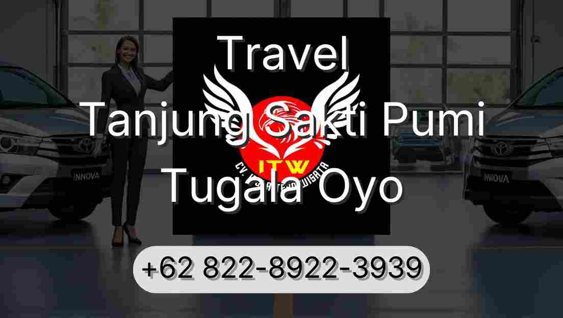 Travel Tanjung Sakti Pumi Tugala Oyo