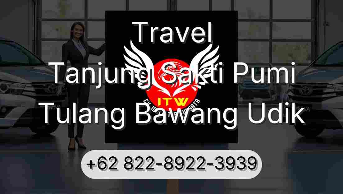Travel Tanjung Sakti Pumi Tulang Bawang Udik