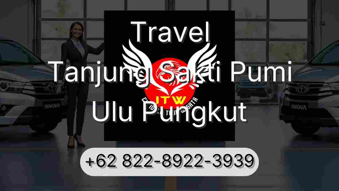 Travel Tanjung Sakti Pumi Ulu Pungkut