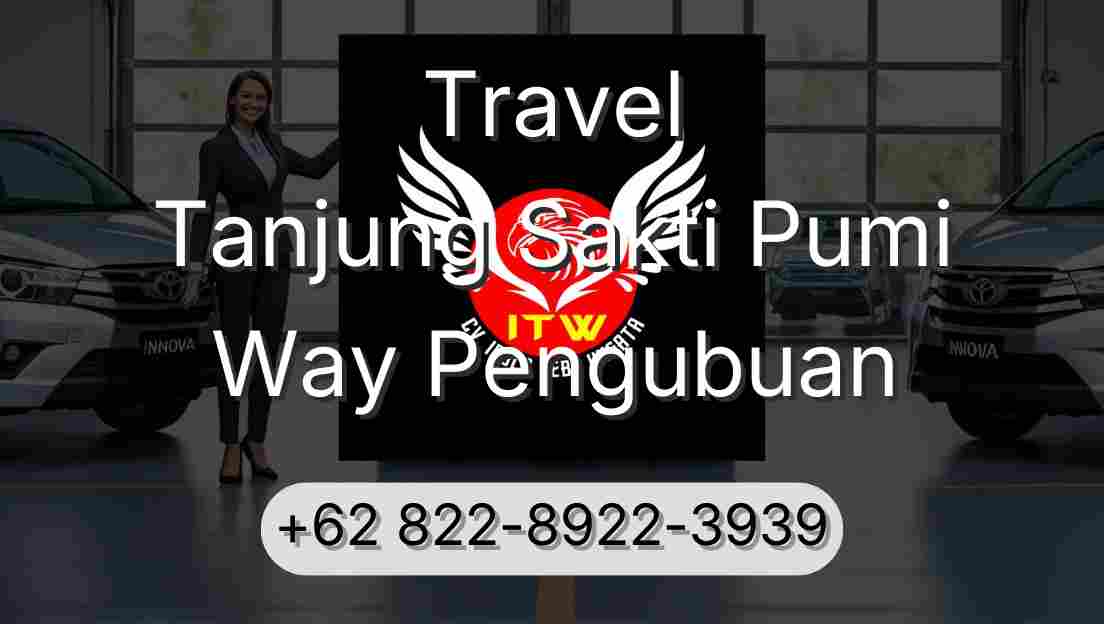 Travel Tanjung Sakti Pumi Way Pengubuan