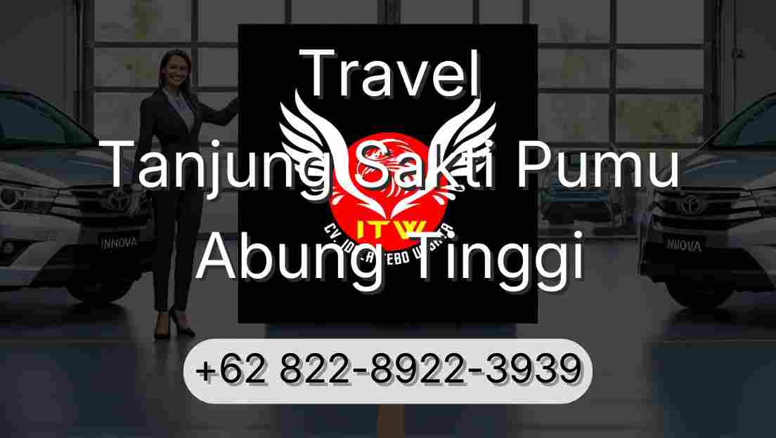 Travel Tanjung Sakti Pumu Abung Tinggi