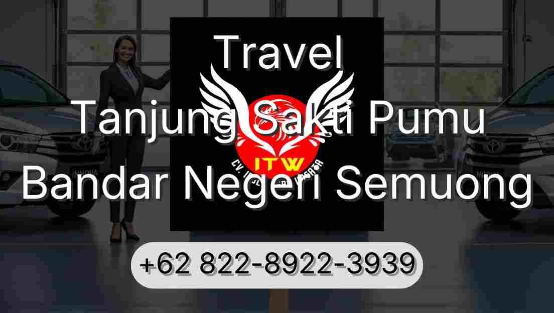 Travel Tanjung Sakti Pumu Bandar Negeri Semuong