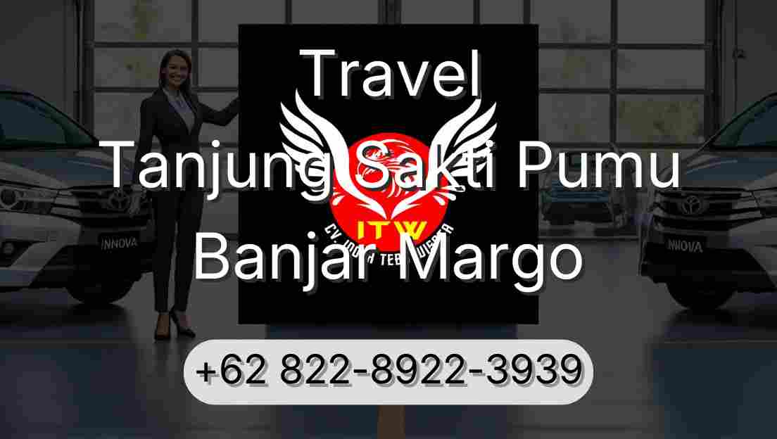 Travel Tanjung Sakti Pumu Banjar Margo