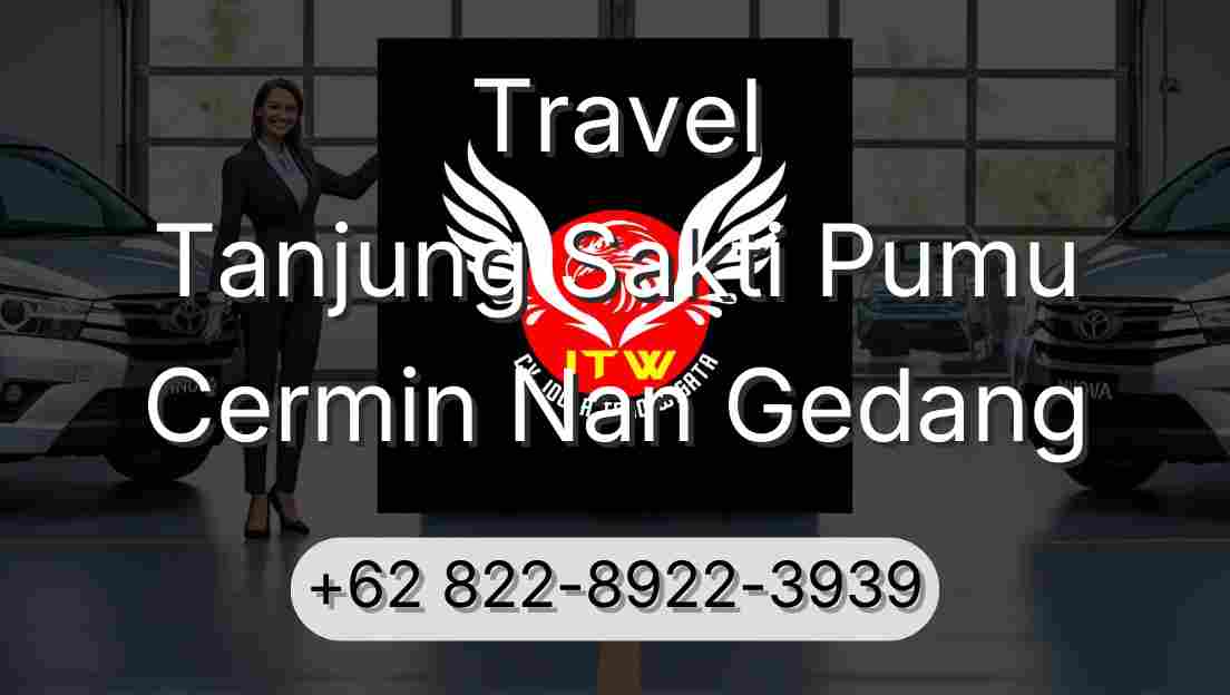 Travel Tanjung Sakti Pumu Cermin Nan Gedang