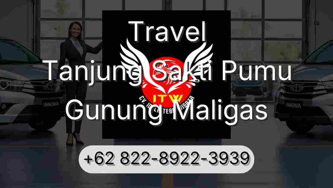 Travel Tanjung Sakti Pumu Gunung Maligas