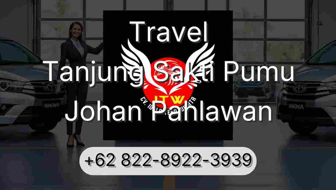 Travel Tanjung Sakti Pumu Johan Pahlawan