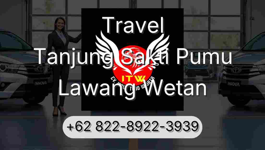 Travel Tanjung Sakti Pumu Lawang Wetan