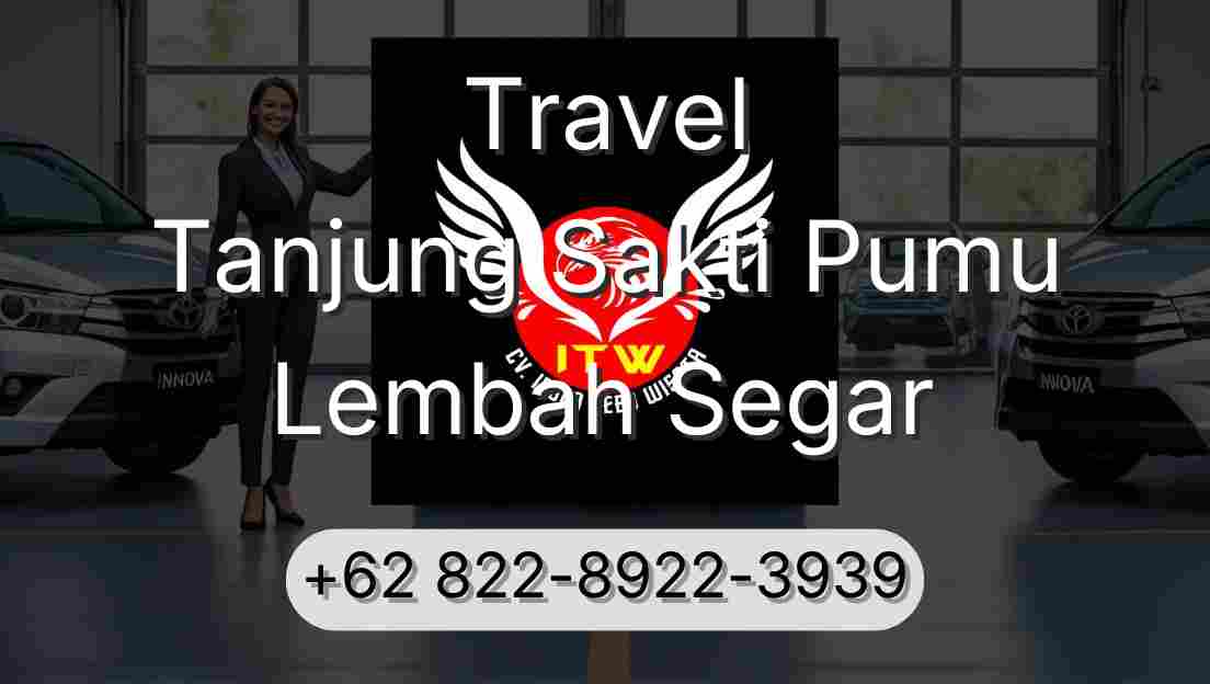 Travel Tanjung Sakti Pumu Lembah Segar