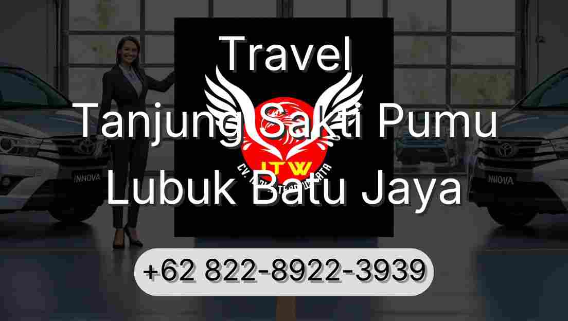 Travel Tanjung Sakti Pumu Lubuk Batu Jaya