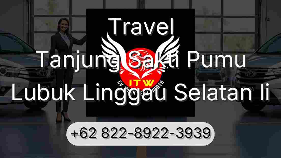 Travel Tanjung Sakti Pumu Lubuk Linggau Selatan Ii