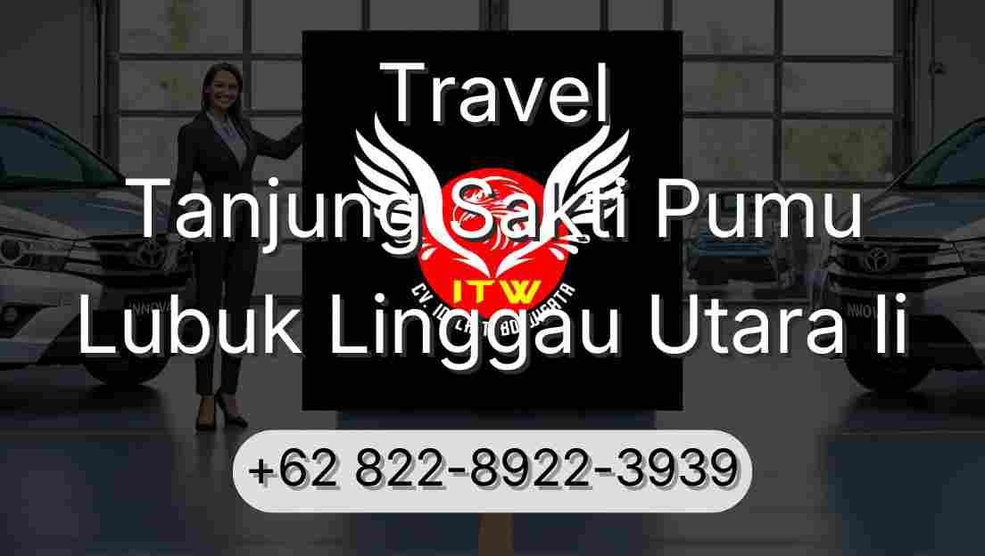 Travel Tanjung Sakti Pumu Lubuk Linggau Utara Ii