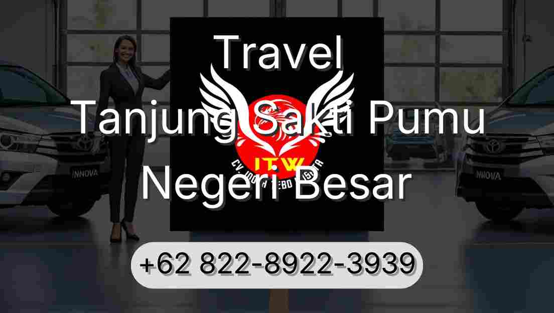 Travel Tanjung Sakti Pumu Negeri Besar