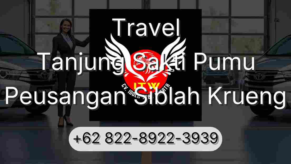 Travel Tanjung Sakti Pumu Peusangan Siblah Krueng