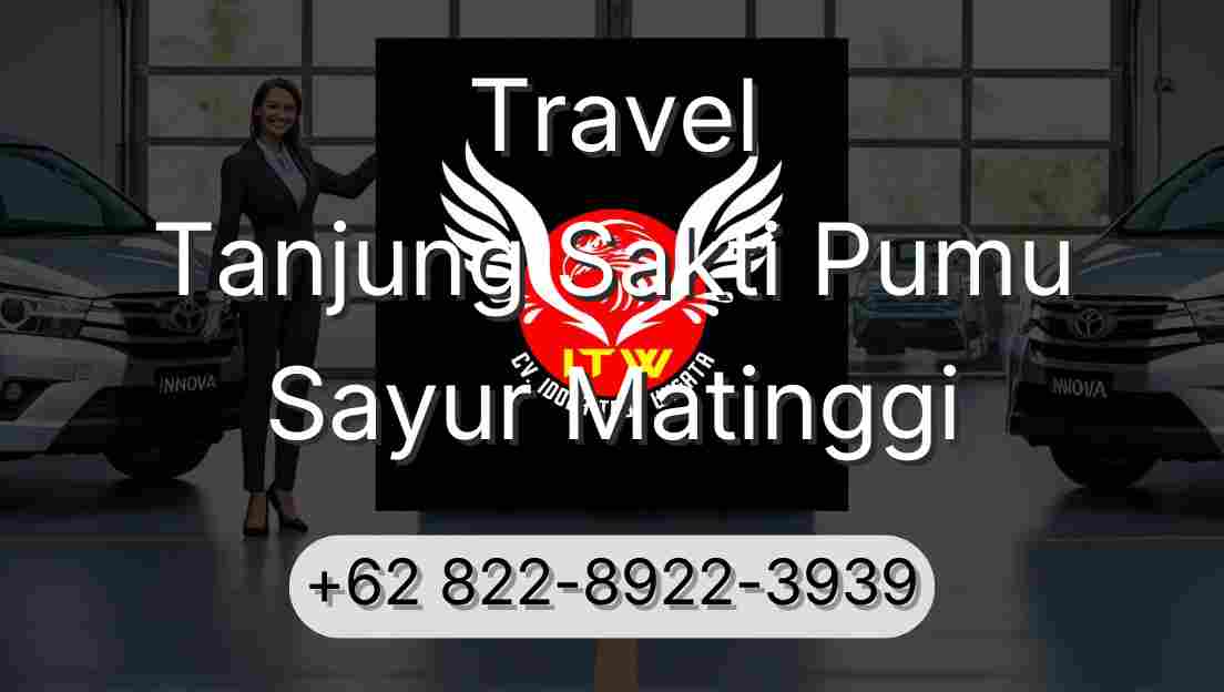 Travel Tanjung Sakti Pumu Sayur Matinggi