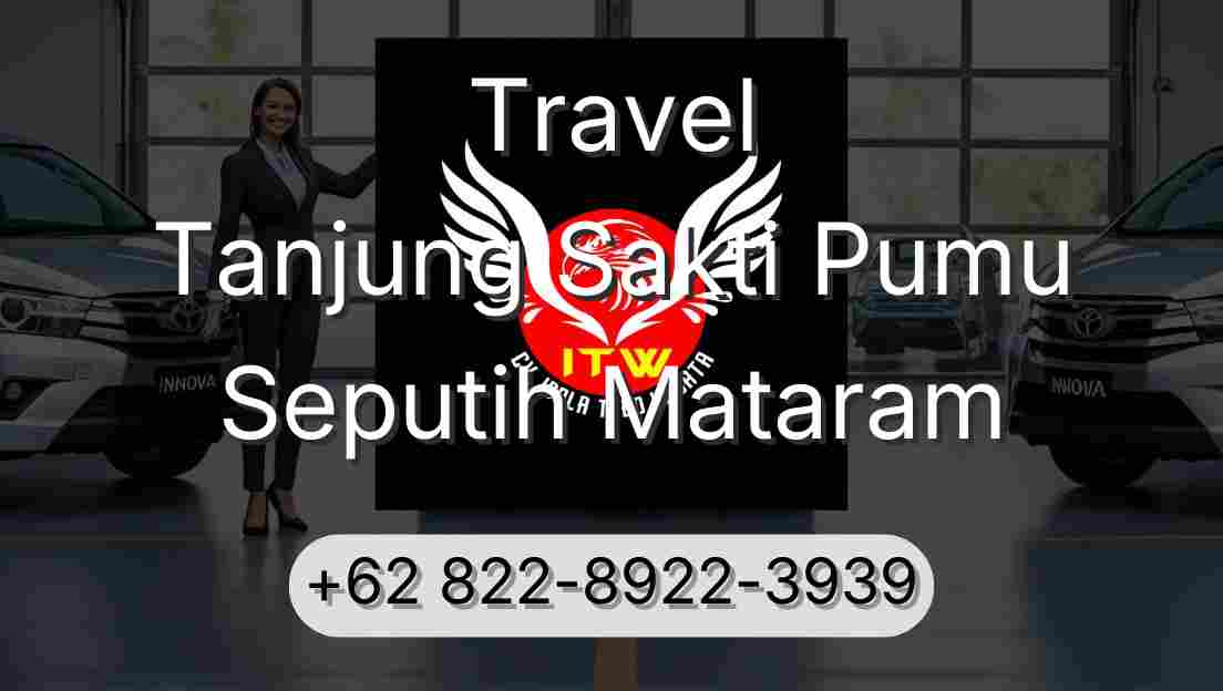 Travel Tanjung Sakti Pumu Seputih Mataram