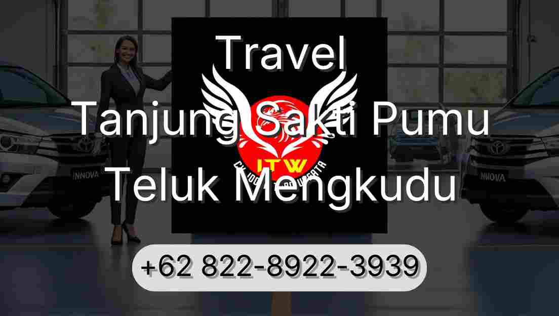 Travel Tanjung Sakti Pumu Teluk Mengkudu