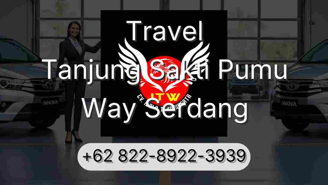 Travel Tanjung Sakti Pumu Way Serdang
