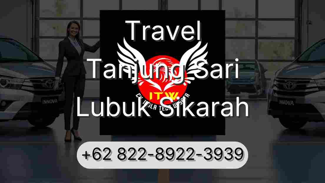Travel Tanjung Sari Lubuk Sikarah